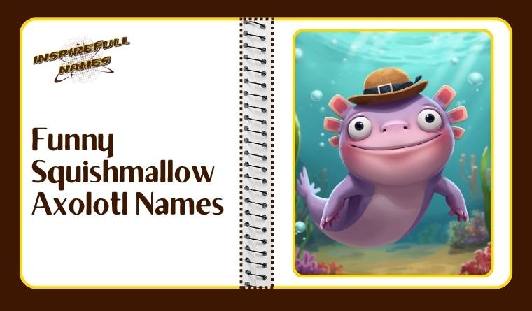 Funny Squishmallow Axolotl Names